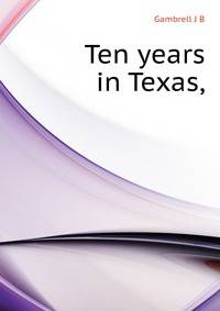 "Ten years in Texas,"