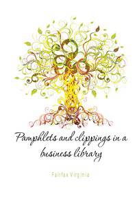 Pamphlets and clippings in a business library