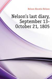 Nelson's last diary, September 13-October 21, 1805