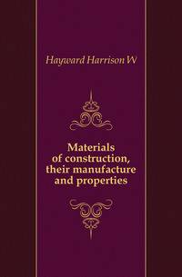 Materials of construction, their manufacture and properties
