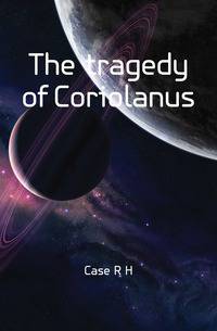The tragedy of Coriolanus