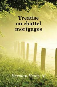 Treatise on chattel mortgages
