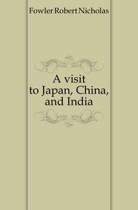 A visit to Japan, China, and India