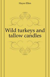 Wild turkeys and tallow candles