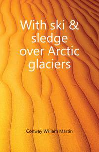 With ski &amp; sledge over Arctic glaciers