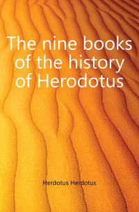 The nine books of the history of Herodotus