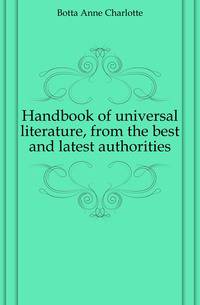 Handbook of universal literature, from the best and latest authorities