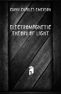 Electromagnetic theory of light