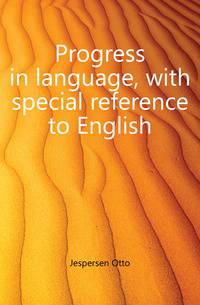 Progress in language, with special reference to English