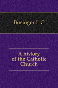 A history of the Catholic Church