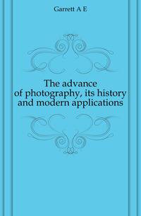 The advance of photography, its history and modern applications