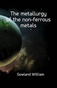 The metallurgy of the non-ferrous metals