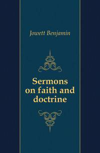 Sermons on faith and doctrine