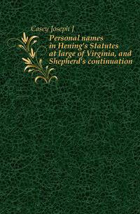 Personal names in Hening's Statutes at large of Virginia, and Shepherd's continuation