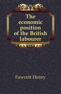 The economic position of the British labourer