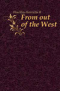 From out of the West