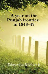 A year on the Punjab frontier, in 1848-49