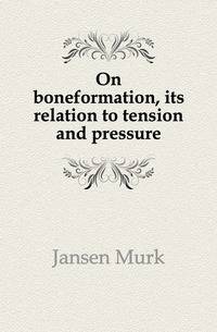 On boneformation, its relation to tension and pressure