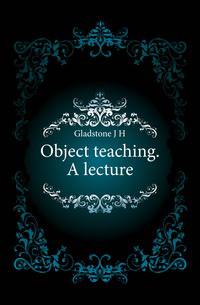 Object teaching. A lecture