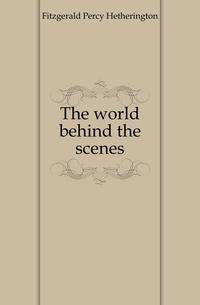 The world behind the scenes