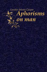 Aphorisms on man