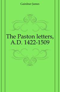 The Paston letters, A.D. 1422-1509