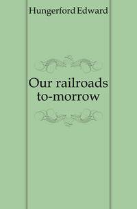Our railroads to-morrow