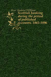 Scottish banking during the period of published accounts, 1865-1896