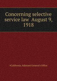 Concerning selective service law ... August 9, 1918