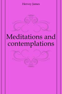 Meditations and contemplations