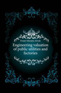 Engineering valuation of public utilities and factories