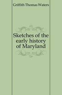 Sketches of the early history of Maryland