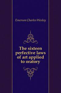 The sixteen perfective laws of art applied to oratory