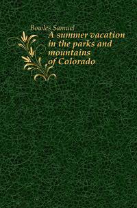 A summer vacation in the parks and mountains of Colorado