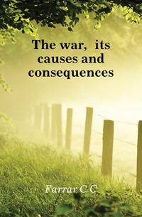 The war, its causes and consequences