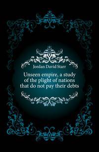 Unseen empire, a study of the plight of nations that do not pay their debts