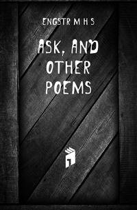 Ask, and other poems