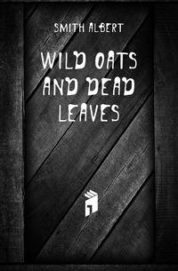 Wild oats and dead leaves