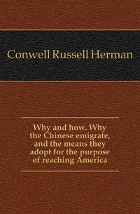 Why and how. Why the Chinese emigrate, and the means they adopt for the purpose of reaching America