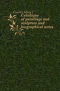 Catalogue of paintings and sculpture and biographical notes