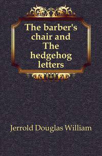 The barber's chair and The hedgehog letters