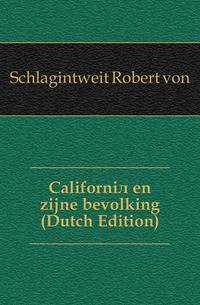 Californie en zijne bevolking (Dutch Edition)