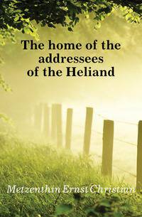 The home of the addressees of the Heliand