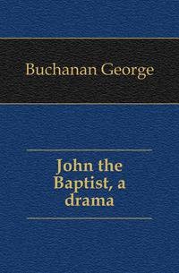 John the Baptist, a drama