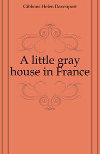 A little gray house in France