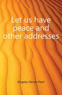 Let us have peace and other addresses