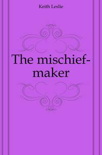 The mischief-maker