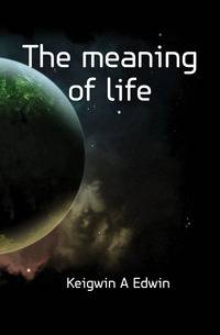 The meaning of life