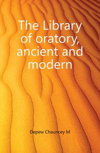 The Library of oratory, ancient and modern