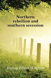 Northern rebellion and southern secession